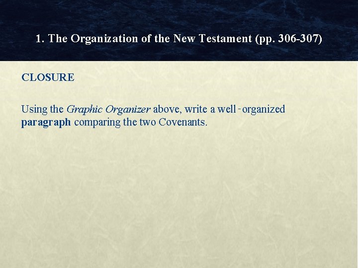 1. The Organization of the New Testament (pp. 306 -307) CLOSURE Using the Graphic