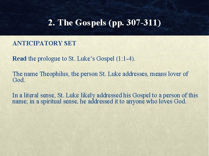 2. The Gospels (pp. 307 -311) ANTICIPATORY SET Read the prologue to St. Luke’s