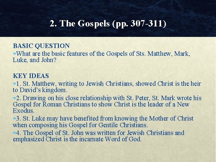 2. The Gospels (pp. 307 -311) BASIC QUESTION What are the basic features of