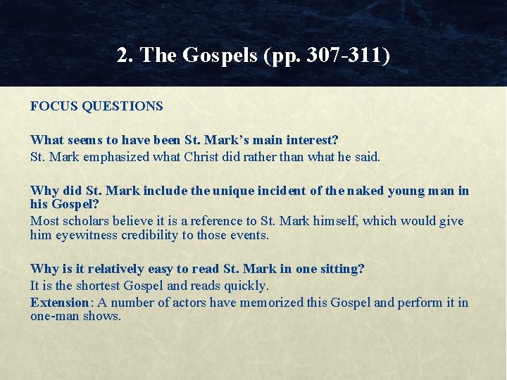 2. The Gospels (pp. 307 -311) FOCUS QUESTIONS What seems to have been St.