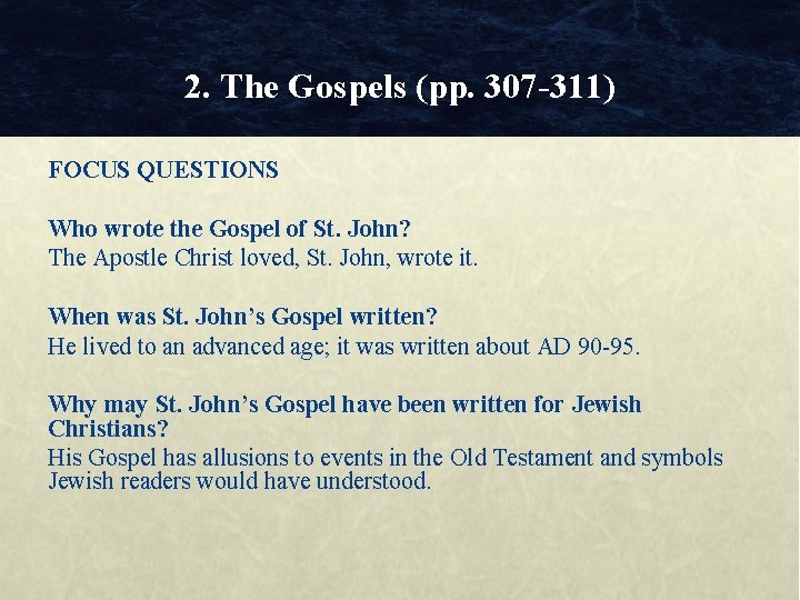 2. The Gospels (pp. 307 -311) FOCUS QUESTIONS Who wrote the Gospel of St.