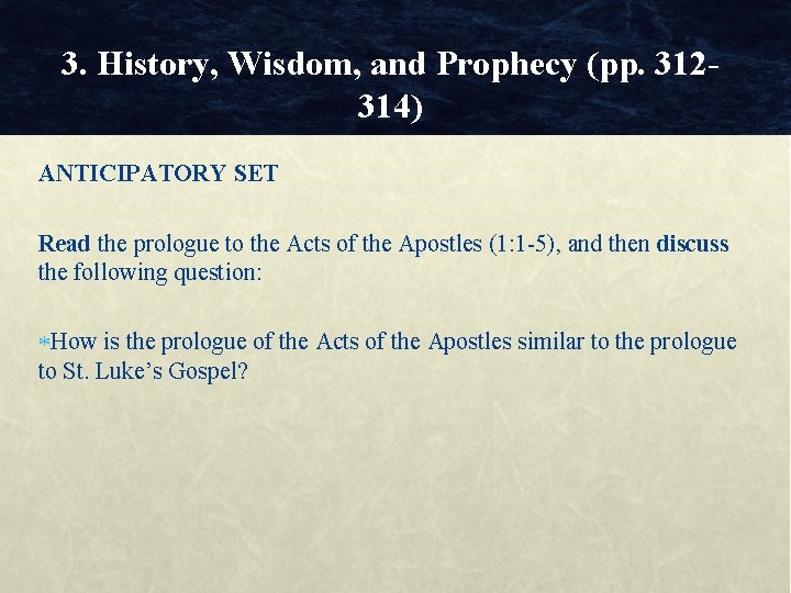 3. History, Wisdom, and Prophecy (pp. 312314) ANTICIPATORY SET Read the prologue to the