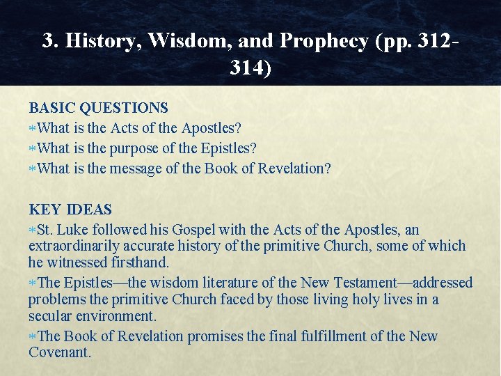 3. History, Wisdom, and Prophecy (pp. 312314) BASIC QUESTIONS What is the Acts of