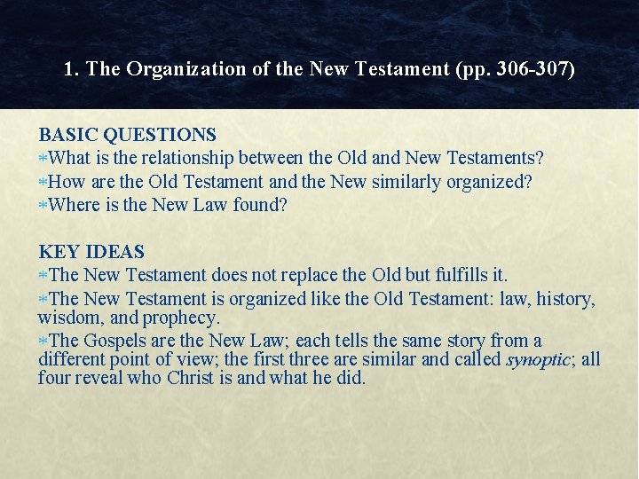 1. The Organization of the New Testament (pp. 306 -307) BASIC QUESTIONS What is