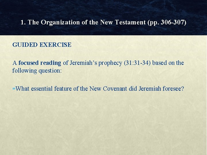 1. The Organization of the New Testament (pp. 306 -307) GUIDED EXERCISE A focused