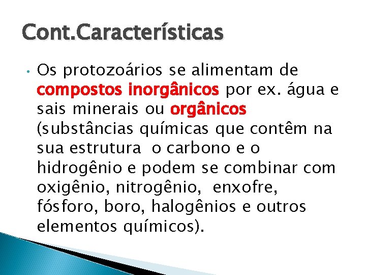Cont. Características • Os protozoários se alimentam de compostos inorgânicos por ex. água e