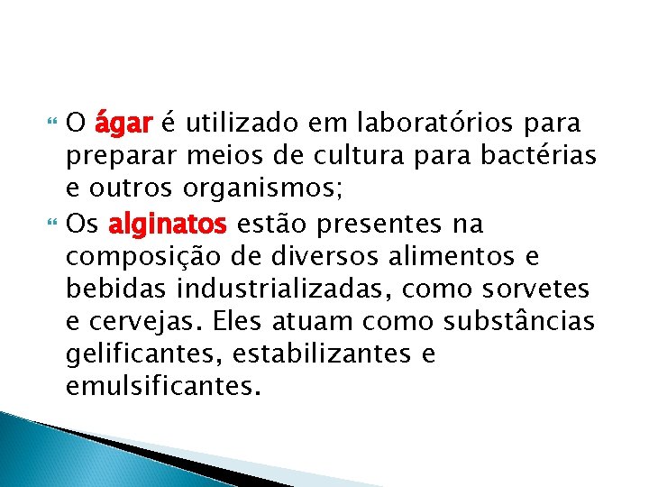  O ágar é utilizado em laboratórios para preparar meios de cultura para bactérias