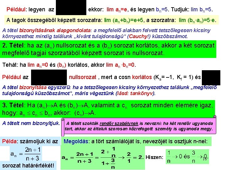 Például: legyen az , ekkor: lim an=e, és legyen bn=5. Tudjuk: lim bn=5. A