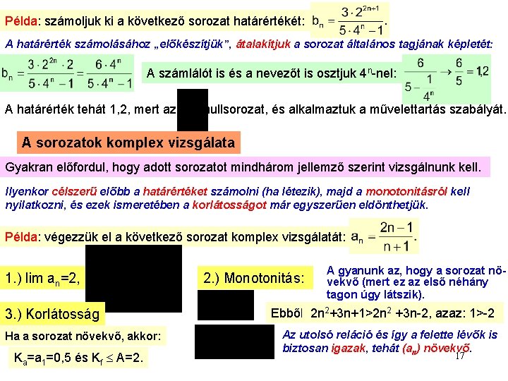 Példa: számoljuk ki a következő sorozat határértékét: A határérték számolásához „előkészítjük”, átalakítjuk a sorozat