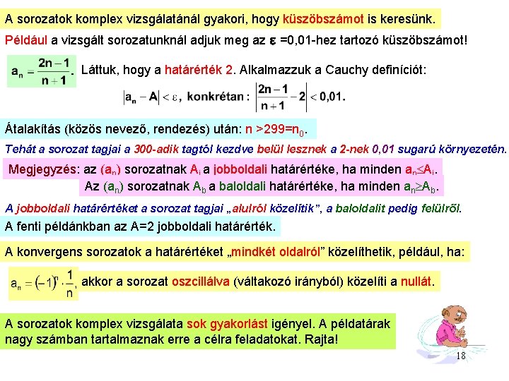 A sorozatok komplex vizsgálatánál gyakori, hogy küszöbszámot is keresünk. Például a vizsgált sorozatunknál adjuk