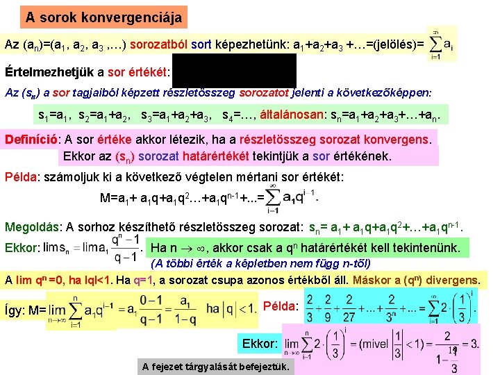 A sorok konvergenciája Az (an)=(a 1, a 2, a 3 , …) sorozatból sort