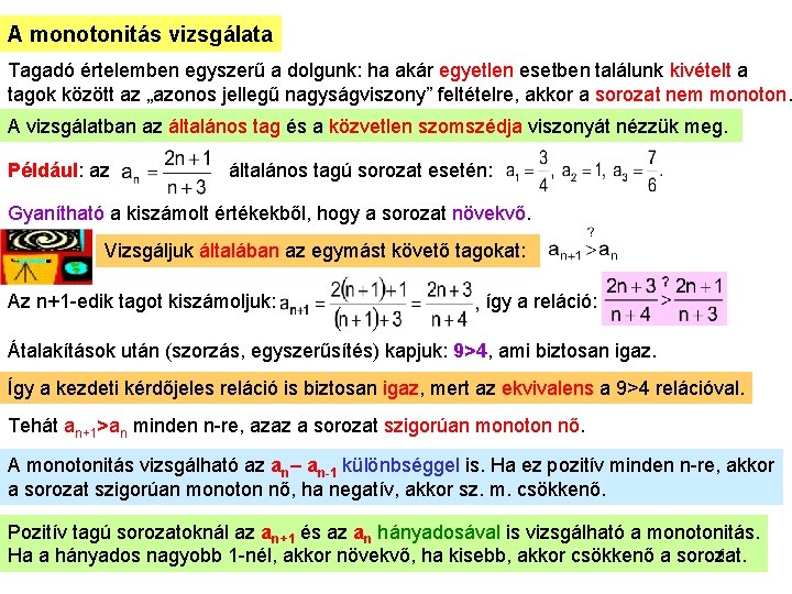 A monotonitás vizsgálata Tagadó értelemben egyszerű a dolgunk: ha akár egyetlen esetben találunk kivételt