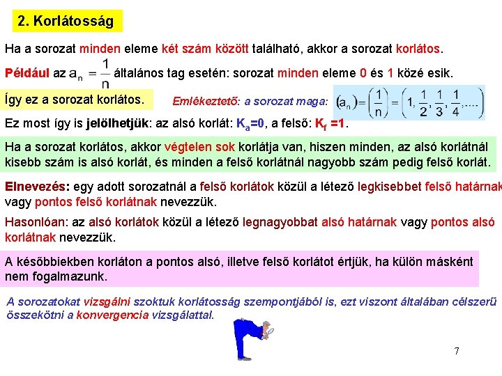 2. Korlátosság Ha a sorozat minden eleme két szám között található, akkor a sorozat