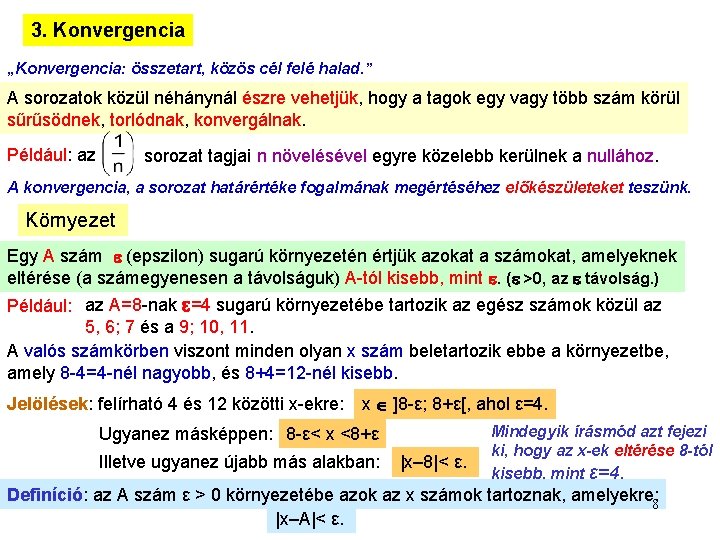 3. Konvergencia „Konvergencia: összetart, közös cél felé halad. ” A sorozatok közül néhánynál észre