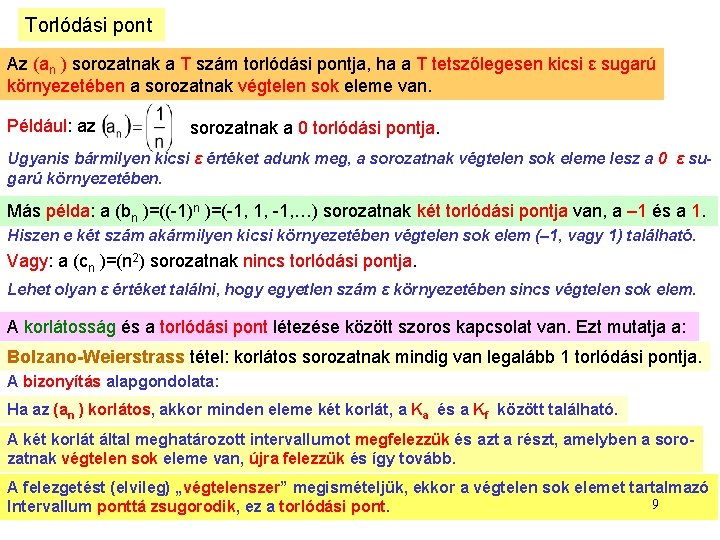Torlódási pont Az (an ) sorozatnak a T szám torlódási pontja, ha a T