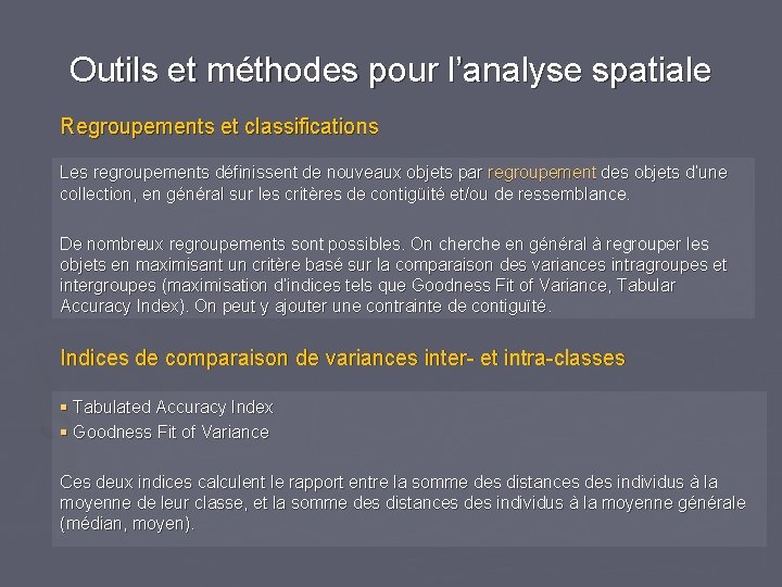 Outils et méthodes pour l’analyse spatiale Regroupements et classifications Les regroupements définissent de nouveaux Outils et méthodes pour l’analyse spatiale Regroupements et classifications Les regroupements définissent de nouveaux