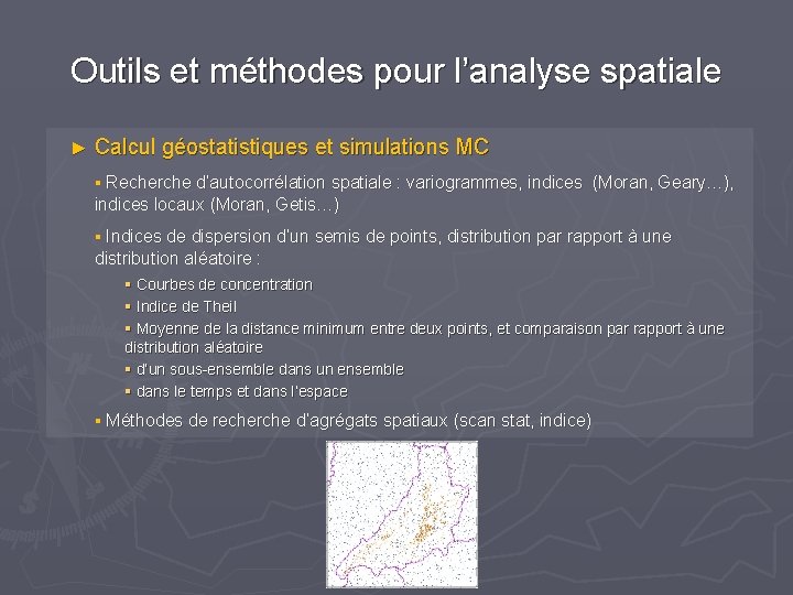 Outils et méthodes pour l’analyse spatiale ► Calcul géostatistiques et simulations MC § Recherche Outils et méthodes pour l’analyse spatiale ► Calcul géostatistiques et simulations MC § Recherche