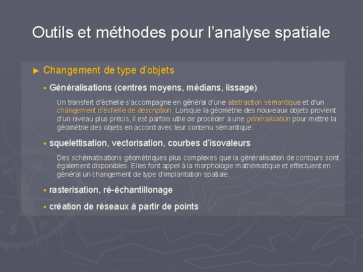 Outils et méthodes pour l’analyse spatiale ► Changement de type d’objets § Généralisations (centres Outils et méthodes pour l’analyse spatiale ► Changement de type d’objets § Généralisations (centres