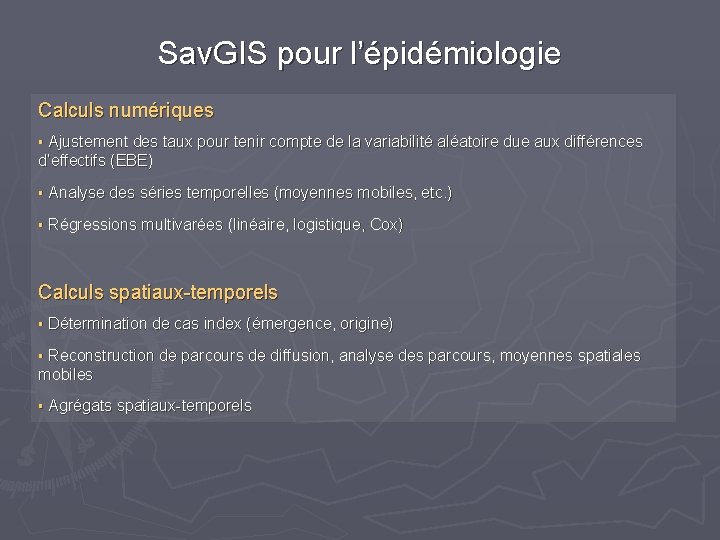Sav. GIS pour l’épidémiologie Calculs numériques § Ajustement des taux pour tenir compte de Sav. GIS pour l’épidémiologie Calculs numériques § Ajustement des taux pour tenir compte de