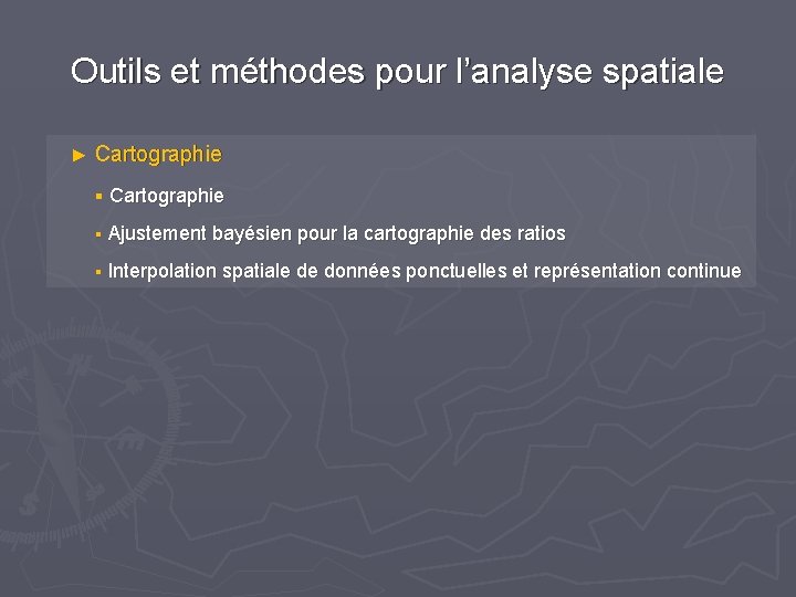 Outils et méthodes pour l’analyse spatiale ► Cartographie § Ajustement bayésien pour la cartographie Outils et méthodes pour l’analyse spatiale ► Cartographie § Ajustement bayésien pour la cartographie