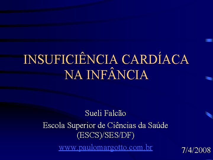 INSUFICIÊNCIA CARDÍACA NA INF NCIA Sueli Falcão Escola Superior de Ciências da Saúde (ESCS)/SES/DF)