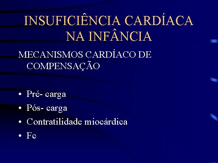 INSUFICIÊNCIA CARDÍACA NA INF NCIA MECANISMOS CARDÍACO DE COMPENSAÇÃO • • Pré- carga Pós-