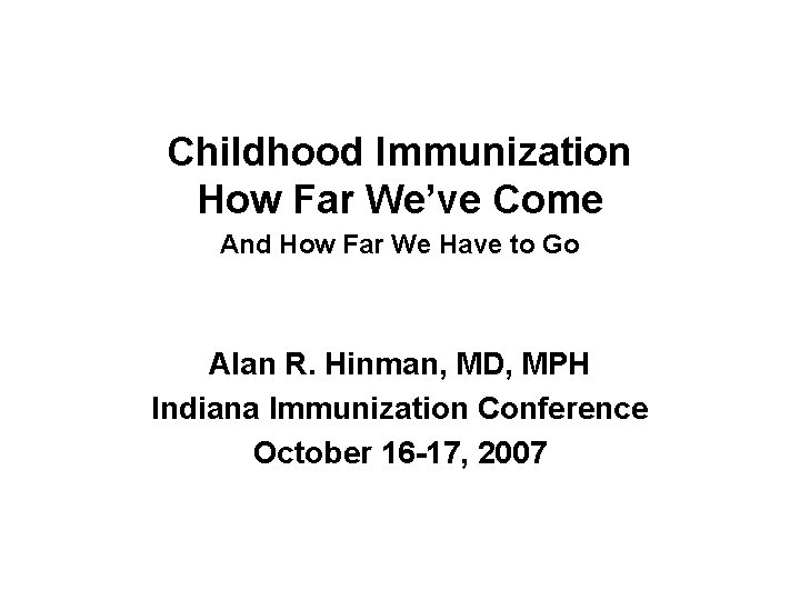 Childhood Immunization How Far We’ve Come And How Far We Have to Go Alan