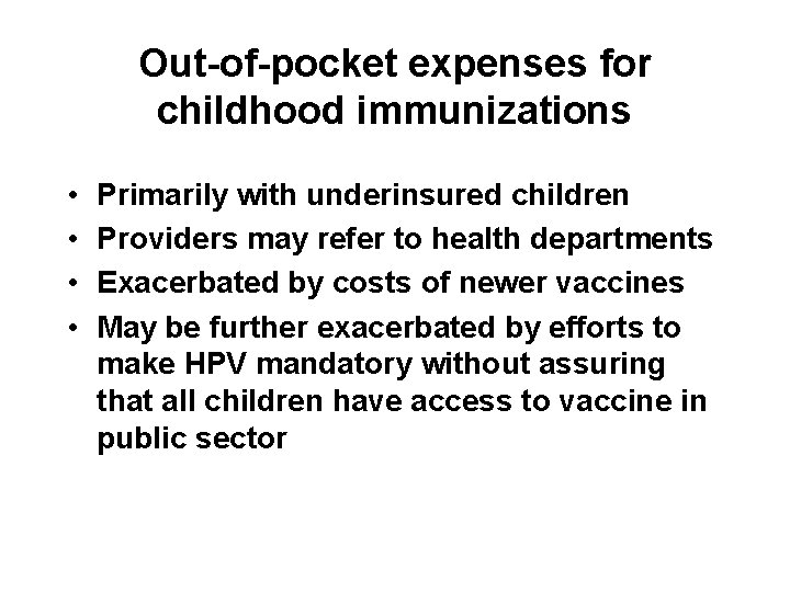 Out-of-pocket expenses for childhood immunizations • • Primarily with underinsured children Providers may refer