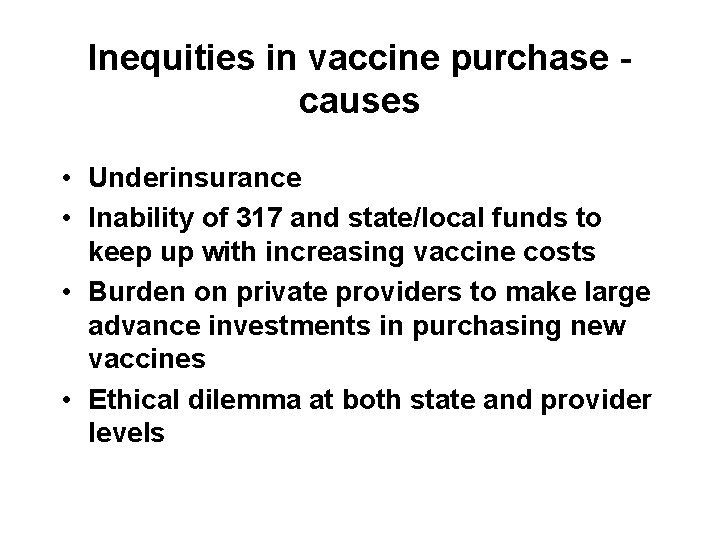 Inequities in vaccine purchase causes • Underinsurance • Inability of 317 and state/local funds