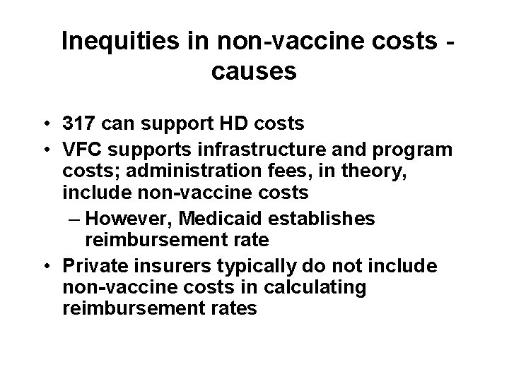 Inequities in non-vaccine costs causes • 317 can support HD costs • VFC supports