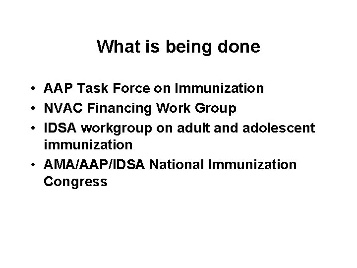What is being done • AAP Task Force on Immunization • NVAC Financing Work