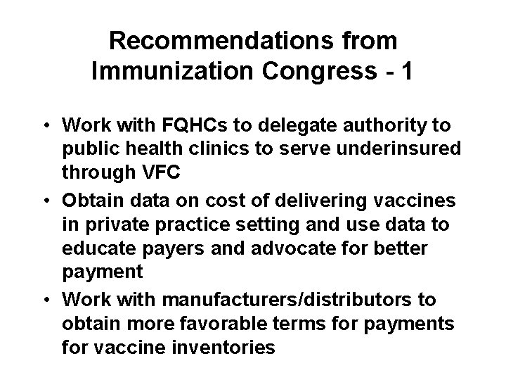 Recommendations from Immunization Congress - 1 • Work with FQHCs to delegate authority to