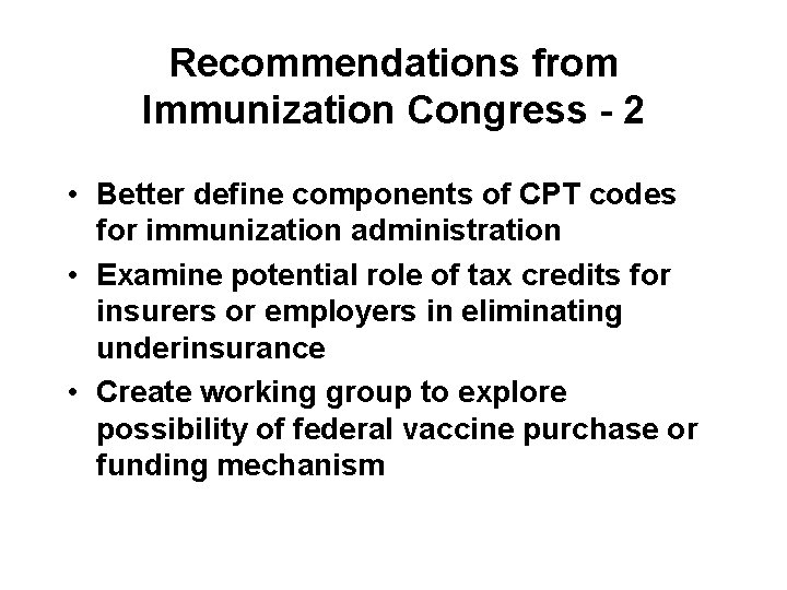 Recommendations from Immunization Congress - 2 • Better define components of CPT codes for