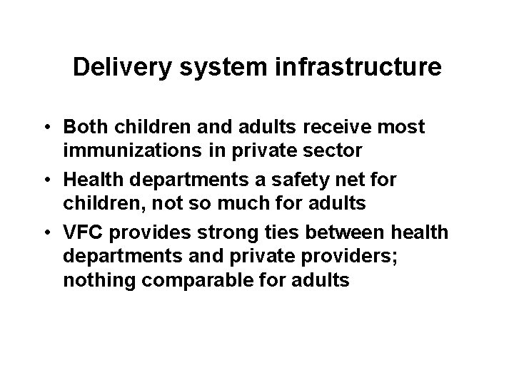 Delivery system infrastructure • Both children and adults receive most immunizations in private sector