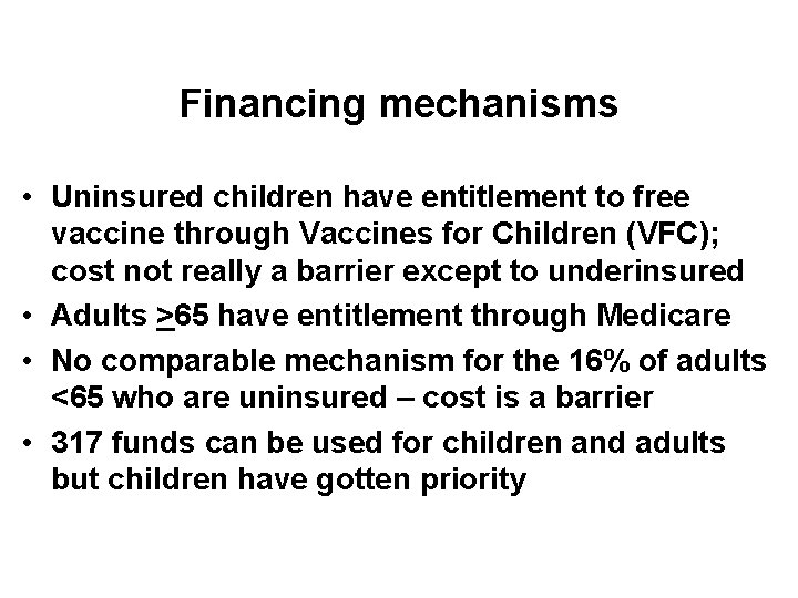 Financing mechanisms • Uninsured children have entitlement to free vaccine through Vaccines for Children