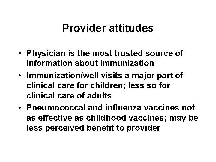 Provider attitudes • Physician is the most trusted source of information about immunization •