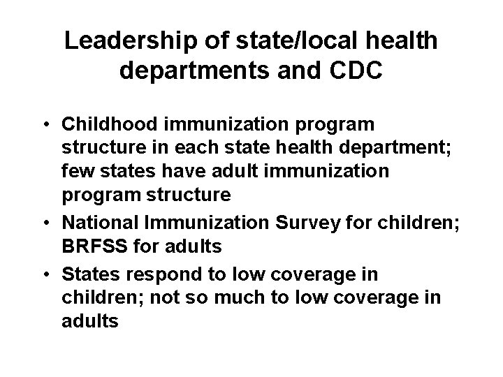 Leadership of state/local health departments and CDC • Childhood immunization program structure in each