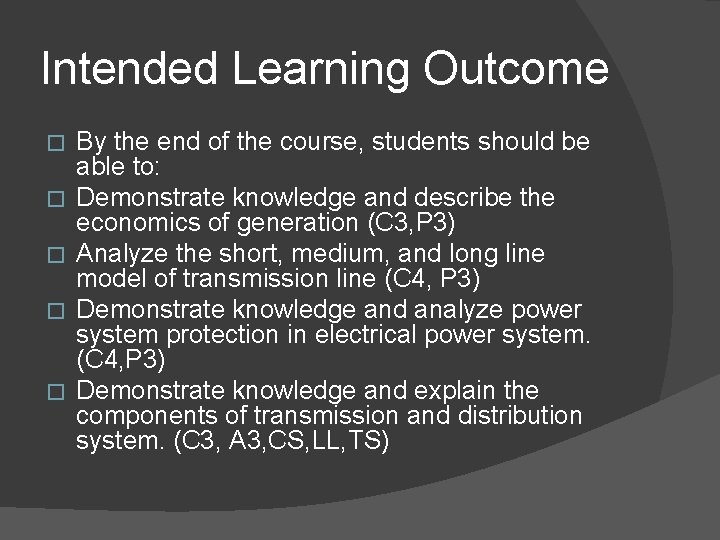 Intended Learning Outcome � � � By the end of the course, students should