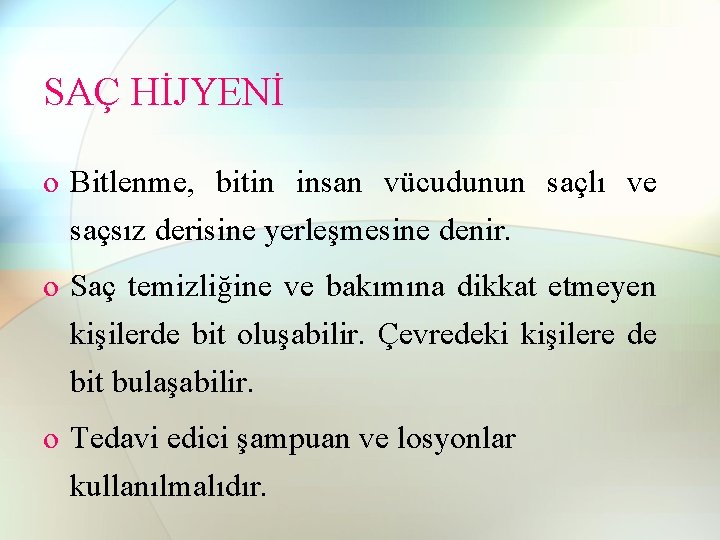 SAÇ HİJYENİ o Bitlenme, bitin insan vücudunun saçlı ve saçsız derisine yerleşmesine denir. o SAÇ HİJYENİ o Bitlenme, bitin insan vücudunun saçlı ve saçsız derisine yerleşmesine denir. o