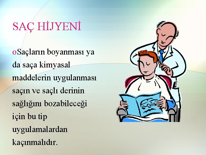 SAÇ HİJYENİ o. Saçların boyanması ya da saça kimyasal maddelerin uygulanması saçın ve saçlı SAÇ HİJYENİ o. Saçların boyanması ya da saça kimyasal maddelerin uygulanması saçın ve saçlı
