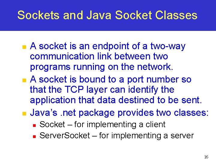 Sockets and Java Socket Classes n n n A socket is an endpoint of