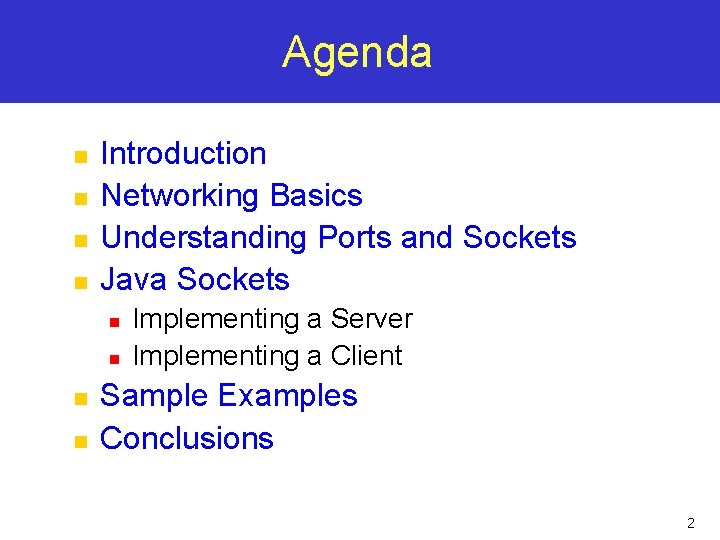 Agenda n n Introduction Networking Basics Understanding Ports and Sockets Java Sockets n n