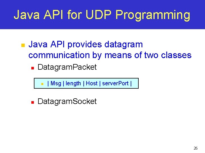 Java API for UDP Programming n Java API provides datagram communication by means of