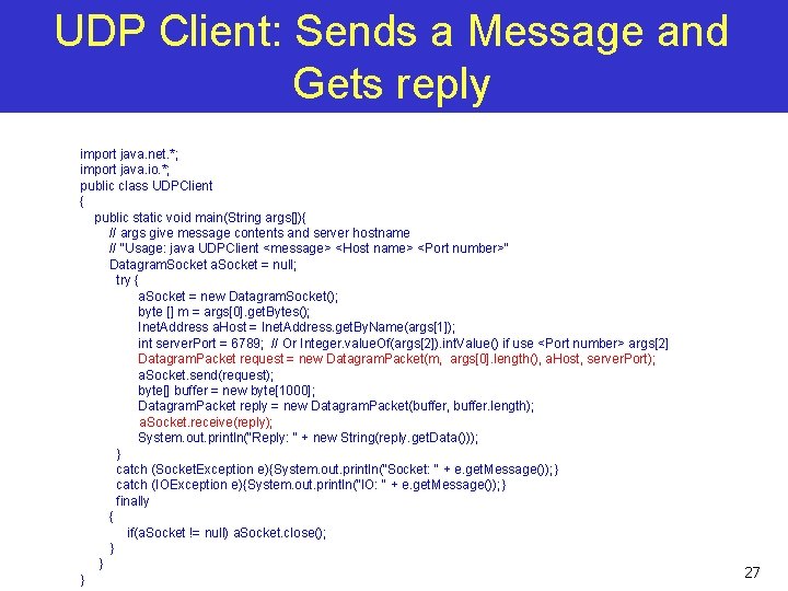 UDP Client: Sends a Message and Gets reply import java. net. *; import java.