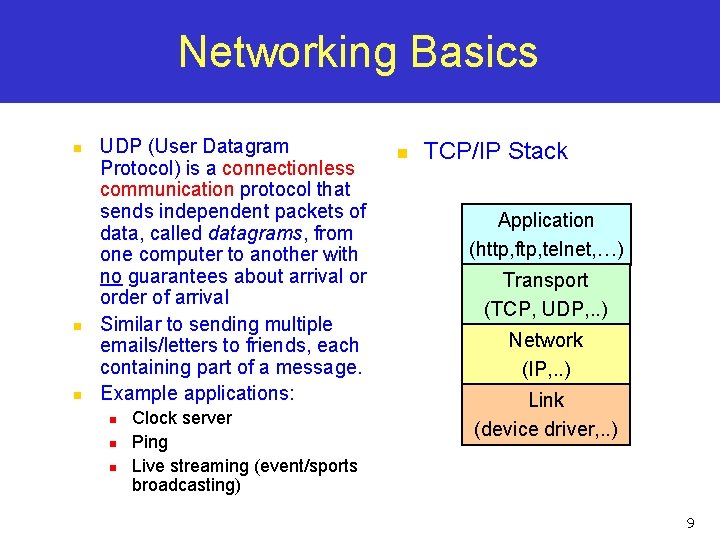 Networking Basics n n n UDP (User Datagram Protocol) is a connectionless communication protocol