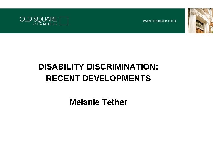 DISABILITY DISCRIMINATION: RECENT DEVELOPMENTS Melanie Tether 