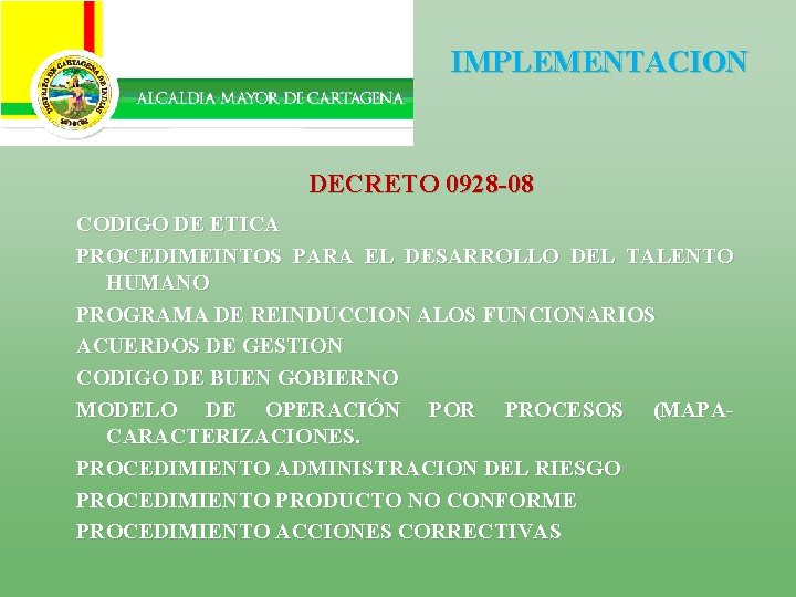IMPLEMENTACION DECRETO 0928 -08 CODIGO DE ETICA PROCEDIMEINTOS PARA EL DESARROLLO DEL TALENTO HUMANO