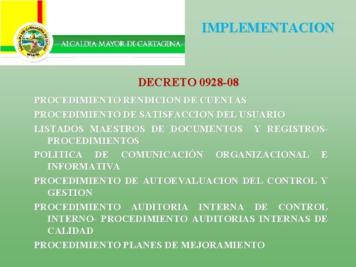 IMPLEMENTACION DECRETO 0928 -08 PROCEDIMIENTO RENDICION DE CUENTAS PROCEDIMIENTO DE SATISFACCION DEL USUARIO LISTADOS