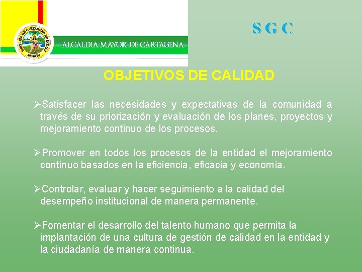 SGC OBJETIVOS DE CALIDAD ØSatisfacer las necesidades y expectativas de la comunidad a través