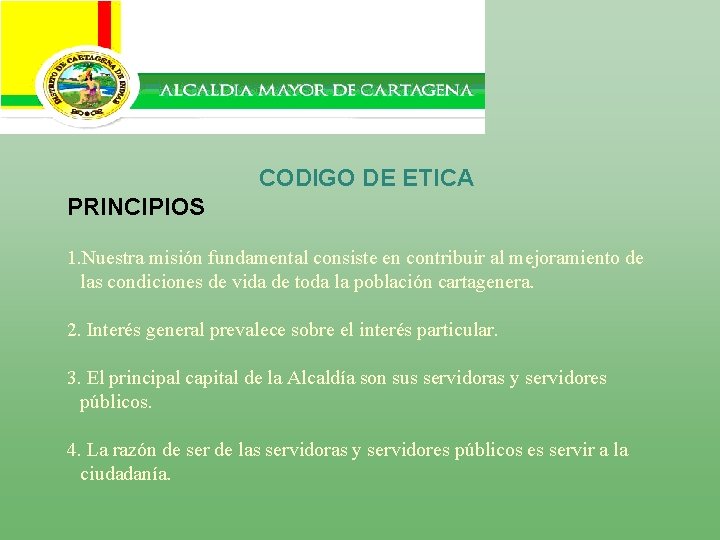 CODIGO DE ETICA PRINCIPIOS 1. Nuestra misión fundamental consiste en contribuir al mejoramiento de